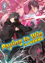 Paying to Win in a VRMMO : Volume 5 cover image