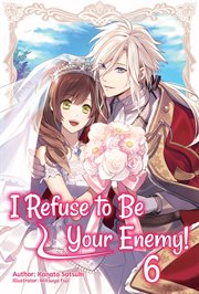 I refuse to be your enemy! volume 6 cover image