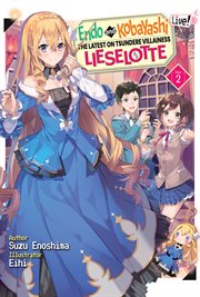 Endo and Kobayashi Live! The Latest on Tsundere Villainess Lieselotte : Disc 2. Endo and Kobayashi Live! The Latest on Tsundere Villainess Lieselotte cover image