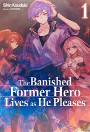 The Banished Former Hero Lives as He Pleases : Volume 1 cover image