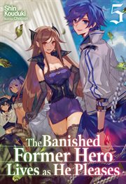 The Banished Former Hero Lives as He Pleases: Volume 5 cover image