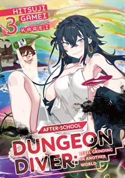 After-School Dungeon Diver : Level Grinding in Another World Volume 3 cover image