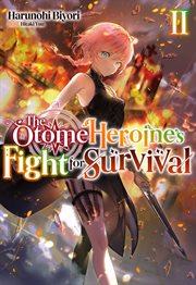 The Otome Heroine's Fight for Survival : Volume 2. Otome Heroine's Fight for Survival cover image