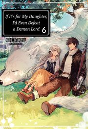 If it's for my daughter, i'd even defeat a demon lord?, volume 6 cover image