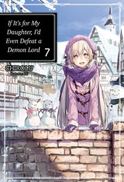 If it's for my daughter, I'd even defeat a demon lord. Volume 7 cover image