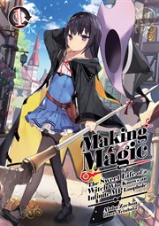 Making Magic : The Sweet Life of a Witch Who Knows an Infinite MP Loophole Volume 1 cover image