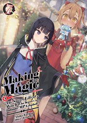 Making Magic : The Sweet Life of a Witch Who Knows an Infinite MP Loophole Volume 7. Making Magic: The Sweet Life of a Witch Who Knows an Infinite MP Loophole cover image
