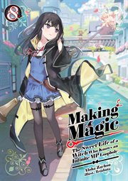 Making Magic : The Sweet Life of a Witch Who Knows an Infinite MP Loophole Volume 8 cover image