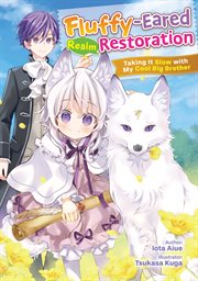 Fluffy-Eared Realm Restoration: Taking It Slow With My Cool Big Brother Volume 1 cover image
