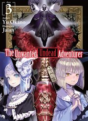 The Unwanted Undead Adventurer : Volume 3 cover image