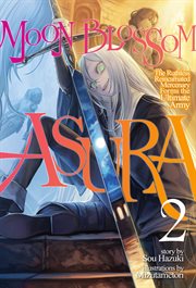 Moon Blossom Asura : The Ruthless Reincarnated Mercenary Forms the Ultimate Army Volume 2 cover image