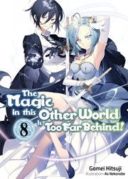 The Magic in This Other World Is Too Far Behind! Volume 8 cover image