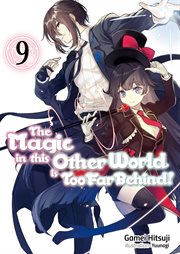 The Magic in This Other World Is Too Far Behind! Volume 9 cover image