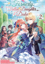 Formerly, the Fallen Daughter of the Duke : Volume 2 (Light Novel) cover image