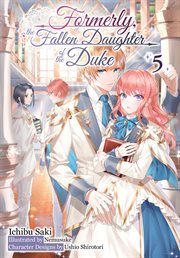 Formerly, the Fallen Daughter of the Duke: Volume 5 (Light Novel) cover image
