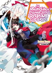 An Archdemon's Dilemma : How to Love Your Elf Bride. Volume 6 cover image