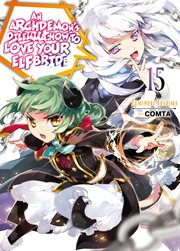 An Archdemon's Dilemma : How to Love Your Elf Bride. Volume 15. Archdemon's Dilemma: How to Love Your Elf Bride cover image