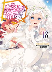 An Archdemon's Dilemma : How to Love Your Elf Bride. Volume 18 cover image