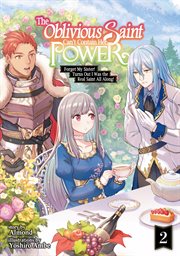 The Oblivious Saint Can't Contain Her Power : Forget My Sister! Turns Out I Was the Real Saint All Al cover image