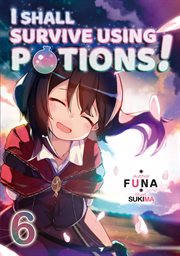 I shall survive using potions! volume 6 cover image
