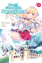 I Could Never Be a Succubus! Volume 1 cover image