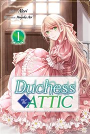Duchess in the Attic : Volume 1 cover image