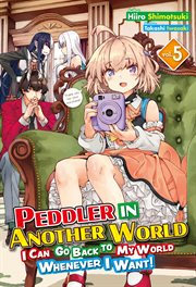 Peddler in Another World : I Can Go Back to My World Whenever I Want! Volume 5 cover image