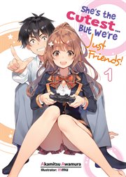 She's the cutest... but we're just friends! volume 1 cover image