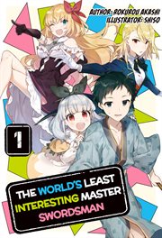 The World's Least Interesting Master Swordsman : Volume 1 cover image