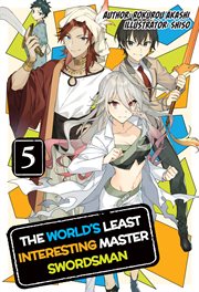 The World's Least Interesting Master Swordsman : Volume 5 cover image