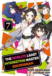 The World's Least Interesting Master Swordsman : Volume 7 cover image