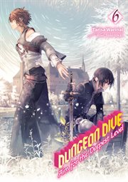 Dungeon Dive : Aim for the Deepest Level Volume 6 (Light Novel) cover image