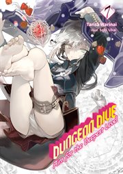 Dungeon Dive : Aim for the Deepest Level Volume 7 (Light Novel). Dungeon Dive: Aim for the Deepest Level (Light Novel) cover image