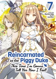Reincarnated as the Piggy Duke : This Time I'm Gonna Tell Her How I Feel!. Reincarnated as the Piggy Duke: This Time I'm Gonna Tell Her How I Feel! cover image