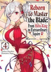 Reborn to master the blade: from hero-king to extraordinary squire ♀ cover image