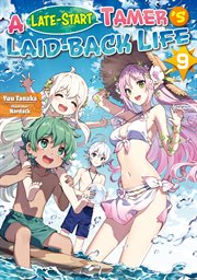 A Late-Start Tamer's Laid-Back Life : Volume 9 cover image