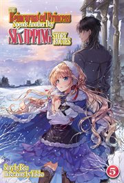 The Reincarnated Princess Spends Another Day Skipping Story Routes : Volume 5 cover image