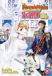 The Reincarnated Princess Spends Another Day Skipping Story Routes : Volume 8 cover image