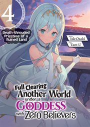 Full Clearing Another World Under a Goddess With Zero Believers : Volume 4 cover image
