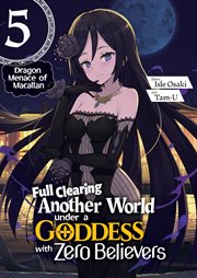 Full Clearing Another World Under a Goddess With Zero Believers : Volume 5 cover image