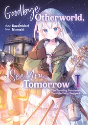 Goodbye otherworld, see you tomorrow?, volume 1 cover image