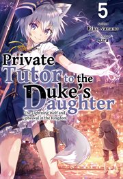 Private Tutor to the Duke's Daughter : Volume 5 cover image