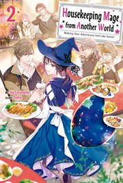 Housekeeping Mage From Another World : Making Your Adventures Feel Like Home! Volume 2. Housekeeping Mage From Another World: Making Your Adventures Feel Like Home! cover image