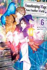 Housekeeping Mage From Another World : Making Your Adventures Feel Like Home! Volume 6. Housekeeping Mage From Another World: Making Your Adventures Feel Like Home! cover image