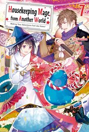 Housekeeping Mage From Another World : Making Your Adventures Feel Like Home! Volume 7. Housekeeping Mage From Another World: Making Your Adventures Feel Like Home! cover image