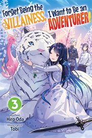 Forget being the villainess, i want to be an adventurer?, volume 3 cover image