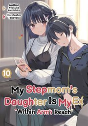 My Stepmom's Daughter Is My Ex : Volume 10 cover image