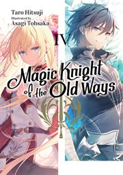 Magic Knight of the Old Ways : Volume 4 cover image