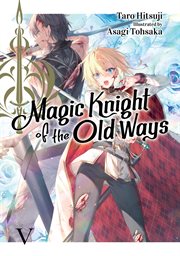 Magic Knight of the Old Ways : Volume 5 cover image