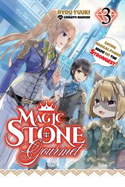 Magic Stone Gourmet : Eating Magical Power Made Me the Strongest Volume 3 (Light Novel) cover image